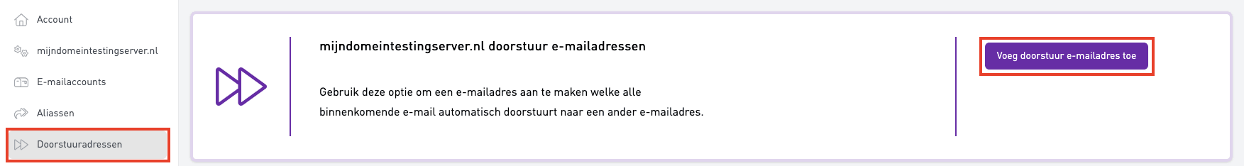 Schermafbeelding van E-mailbeheer › Doorstuuradressen › Voeg doorstuur e-mailadres toe. Klik links op Doorstuuradressen en dan op de paarse knop